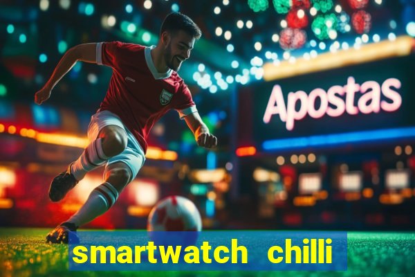 smartwatch chilli beans vale a pena smartwatch chilli beans